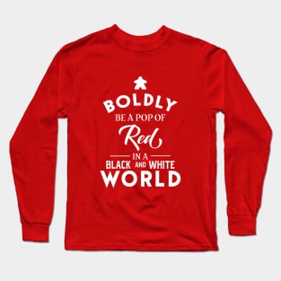 Red Meeple Boldly Be A Pop of Color Board Games Meeples and Tabletop RPG Addict Long Sleeve T-Shirt